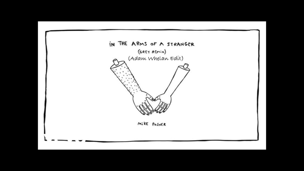 Mike Posner - In The Arms Of A Stranger (Grey Remix) (Adam Whelan Edit)