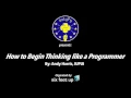 How to Begin Thinking like a Programmer by Andy Harris