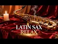Lagu Night Latin Sax Relax | Música Suave para Tranquilidad Total