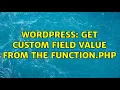 Wordpress Get custom field value from the function php