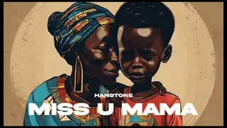 hanstone miss u mama official audio 