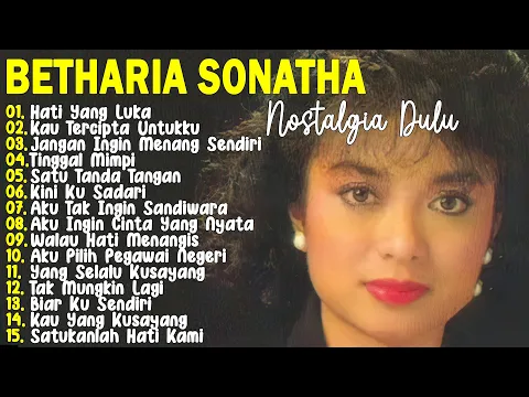 Video Thumbnail: Betharia Sonata 🌻 Lagu Kenangan Nostalgia 80an - 90an Terbaik 🌻 Hati Yang Luka