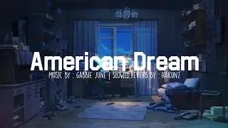 Gabbie june - American dream ( Not your dope remix ) slowed + reverb