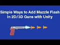 Simple Ways to Add Muzzle Flash in 2D Guns with Unity Unity3D Quick Tips 2D Muzzle Flash Trick