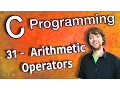 C Programming Tutorial 31 - Arithmetic Operators