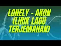 Download Lagu Lonely   Akon Lirik Lagu Terjemahan   TikTok Lonely, I'm Mr  Lonely, I have nobody for my own