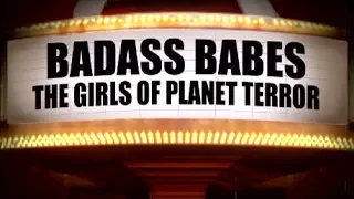 badass babes the girls of planet terror first special feature from 2007 movie planet terror