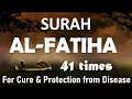 Surah Fatiha 41 times For cure, protection from diseases