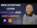 Web Scraping using Make com and AWS Lambda