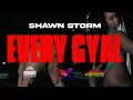 Lagu Shawn Storm - Every Gyal (Official Music Video)