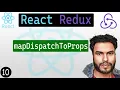10 - mapDispatchToProps in React Redux React Redux Tutorial