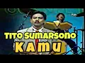 Download Lagu Tito Sumarsono - Kamu