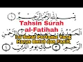 Wajib Tahsin Surah al-Fatihah, Ini Surat Pertama Yang Harus Betul dan Fasih Karena Rukun Sholat