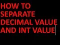SEPARATE DECIMAL VALUE AND INTEGER VALUE