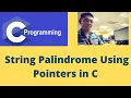 String Palindrome Using Pointers in C