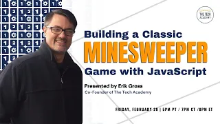 Building a Classic Minesweeper Game with JavaScript with Erik Gross Co Founder of The Tech Academy