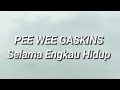 Pee Wee Gaskins - Selama Engkau Hidup (Lirik)