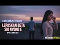 Lagu LEPASKAN BETA SIO NYONG E — Lagu Ambon Terbaru Viral | Ciptaan Andre Gili | Meliwaru Official #fyp 