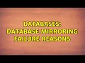 Databases Database Mirroring Failure Reasons 2 Solutions
