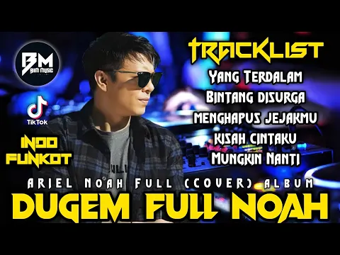 Download MP3 DJ NOAH FULL ALBUM (COVER) YANG TERDALAM \u0026 DJ BINTANG DISURGA X MENGHAPUS JEJAKMU | BEST FUNKOT 2022