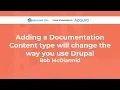 Adding a Documentation Content type will change the way you use Drupal