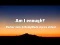 Download Lagu Am I Enough? - Parker Jack \u0026 RudyWade (lyrics video)