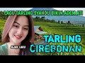 Download Lagu TARLING CIREBONAN DERMAYON - LAGU TARLING PALING ENAK PALING SYAHDU-KOLEKSI MUSIK TARLING BASS EMPUK