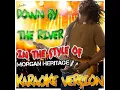 Down By the River (In the Style of Morgan Heritage) (Karaoke Version)