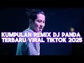 Lagu KUMPULAN REMIX DJ PANDA TERBARU VIRAL TIKTOK 2025