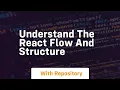 understand the react flow and structure