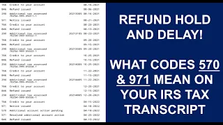 What do Codes 570 and 971 Mean on My IRS Tax Transcript Will it Delay My REFUND
