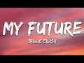 Billie Eilish - my future (Lyrics)