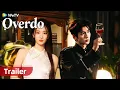 Download Lagu Overdo | Trailer |  Zhang Linghe, Wang Churan, Fu Xin Bo, Xu Zhen Xuan, He Qiu