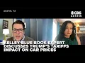 FULL INTERVIEW Kelley Blue Book senior editor talks President Trump s tariffs impact on car prices