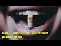 Mau P - Drugs From Amsterdam (Maddix Techno Remix)