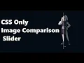 CSS Only Image Comparison Slider 5 mints