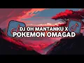 Download Lagu DJ OH MANTANKU X POKEMON OMAGAD BY JAYA SOPAN FT HAKSS FX VIRAL FYP TIKTOK MENGKANEE!!