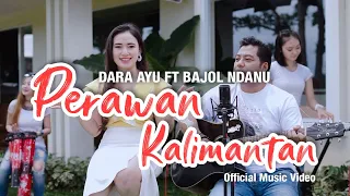 dara ayu ft bajol ndanu perawan kalimantan official music video kentrung
