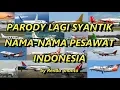 Download Lagu Parody Lagi Syantik Nama Pesawat Terbang Indonesia - Renda Ananta