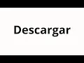 How to pronounce Descargar