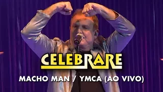 Celebrare - Macho Man / YMCA (Ao Vivo)