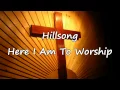 Download Lagu Hillsong - Here I Am To Worship [with lyrics]