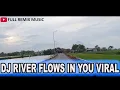 Download Lagu DJ RIVERS FLOW IN YOU REMIX VIRAL TIKTOK TERBARU 2022