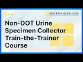 Non-DOT Urine Specimen Collector Train-the-Trainer Course