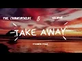 Download Lagu Take away -The CHAIN SMOKERS and ILLENIUM (LYRICS) ft.Lenon Stella
