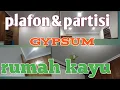 plafon dan partisi gypsum pada rumah kayu