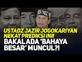 Download Lagu USTADZ JAZIR JOGOKARIYAN NEKAT PREDIKSI INI! BAKAL ADA 'BAHAYA BESAR' MUNCUL?!