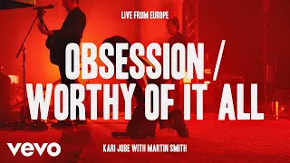 Kari Jobe Carnes, Martin Smith - Obsession / Worthy Of It All (Live From Europe)
