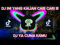 DJ YANG KALIAN CARI CARI !!! DJ YA CUMA KAMU FULL BASS