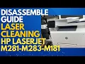 How to Disassemble HP Color LaserJet Pro MFP M281fdw M283 M181 and Clean Laser Unit Guide